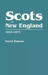 Scots in New England, 1623-1873 - David Dobson