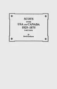 Scots in the USA and Canada, 1825-1875. Part Four - David Dobson