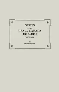 Scots in the USA and Canada, 1825-1875. Part Three - David Dobson