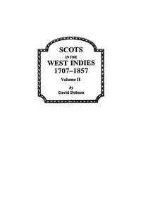 Scots in the West Indies 1707-1857 Vol 2 - David Dobson