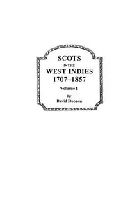 Scots in the West Indies, 1707-1857. Volume I - David Dobson