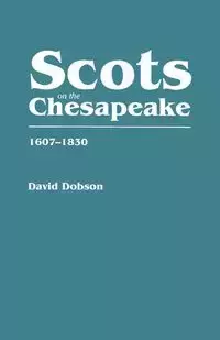Scots on the Chesapeake, 1607-1830 - David Dobson