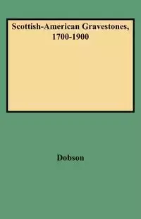 Scottish-American Gravestones, 1700-1900 - David Dobson