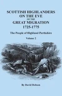 Scottish Highlanders on the Eve of the Great Migration, 1725-1775 - David Dobson