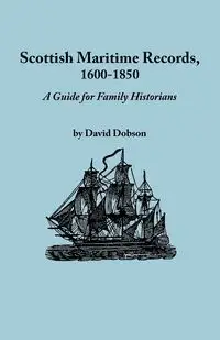 Scottish Maritime Records, 1600-1850 - David Dobson