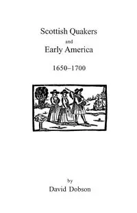 Scottish Quakers and Early America, 1650-1700 - David Dobson