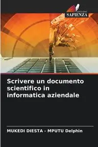 Scrivere un documento scientifico in informatica aziendale - Delphin MUKEDI DIESTA - MPUTU