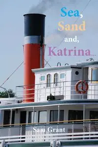 Sea, Sand and, Katrina... - Grant Sam