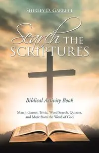 Search the Scriptures - Garrett Shirley D.