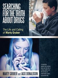 Searching for the Truth about Drugs - Marty Gruber