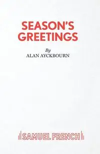 Season's Greetings - Alan Ayckbourn