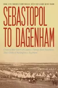 Sebastopol to Dagenham - Thomas Basil Fanshawe