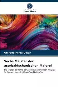 Sechs Meister der aserbaidschanischen Malerei - Mirza Qajar Gulrena