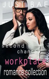 Second Chance Workplace Romance Collection - Bae Just