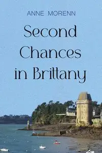 Second Chances in Brittany - Anne Morenn