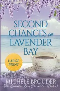 Second Chances in Lavender Bay (The Lavender Bay Chronicles Book 3) Large Print Paperback - Michele Brouder