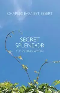 Secret Splendor - Charles Earnest Essert