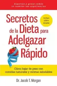 Secretos de la Dieta para Adelgazar Rápido - T. Morgan Jacob Dr.