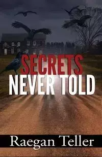 Secrets Never Told - Teller Raegan