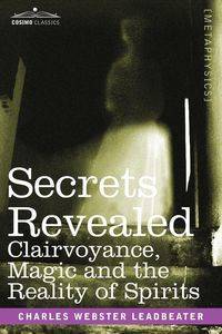 Secrets Revealed - Charles Leadbeater Webster