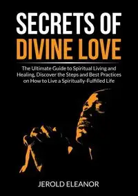 Secrets of Divine Love - Eleanor Jerold