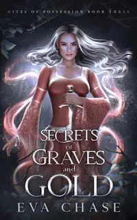 Secrets of Graves and Gold - Chase Eva