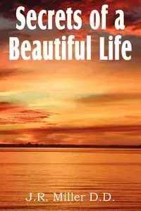 Secrets of a Beautiful Life - Miller J. R.