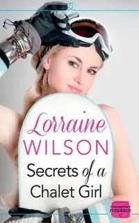 Secrets of a Chalet Girl - Wilson Lorraine