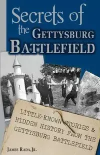 Secrets of the Gettysburg Battlefield - James Rada