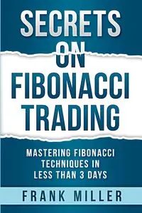 Secrets on Fibonacci Trading - Frank Miller