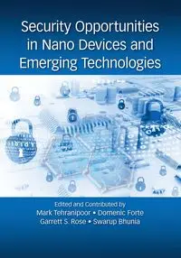 Security Opportunities in Nano Devices and Emerging Technologies - Tehranipoor Mark