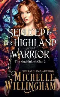 Seduced by Her Highland Warrior - Michelle Willingham