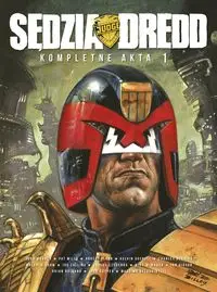 Sędzia Dredd Kompletne akta 1 - Wagner, John; McMahon, Mike; Bolland Brian; Gibson, Ian