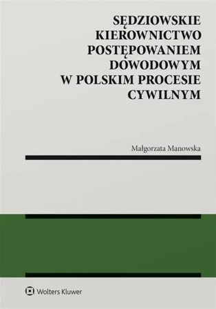 Sędziowskie kierownictwo postępowaniem dowodowym.. - Małgorzata Manowska