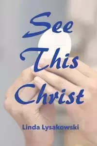 See This Christ - Linda Lysakowski