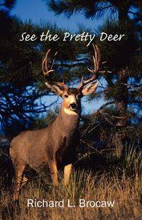 See the Pretty Deer - Richard L. Brocaw