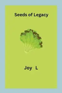 Seeds of Legacy - Joy L