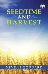 Seedtime and Harvest - Neville Goddard