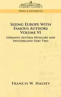 Seeing Europe with Famous Authors - Francis W. Halsey