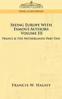 Seeing Europe with Famous Authors - Francis W. Halsey