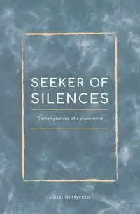 Seeker of Silences - Niittyviita Jussi