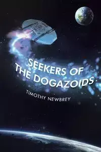 Seekers of the Dogazoids - Timothy Newbrey