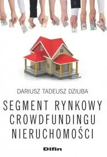 Segment rynkowy crowdfundingu nieruchomości - Dariusz Tadeusz Dziuba