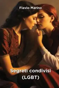 Segreti condivisi  (LGBT) - Marino Flavio