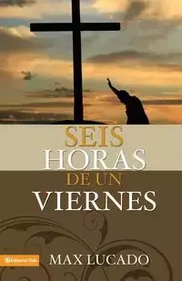 Seis horas de un viernes - Max Lucado