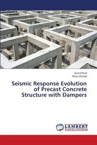 Seismic Response Evolution of Precast Concrete Structure with Dampers - Khot Sumit