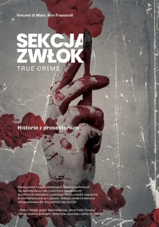 Sekcja zwłok. True crime - historie z prosektorium - Vincent Di Maio, Ron Franscell, Rafał Śmietana