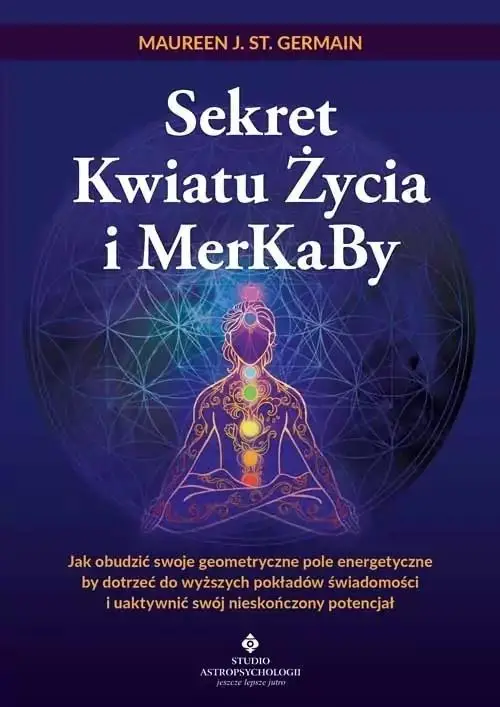 Sekret Kwiatu Życia i MerKaBy - Maureen J. St. Germain