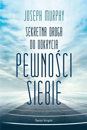 Sekretna droga do odkrycia pewności siebie BR - Joseph Murphy