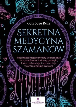 Sekretna medycyna szamanów - Don Jose Ruiz